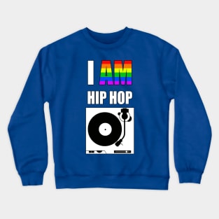 I AM HIP HOP - TURNTABLE (RAINBOW LETTER) Crewneck Sweatshirt